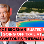 Pierce Brosnan Busted for Going Off Trail at Yellowstone's Thermal Area