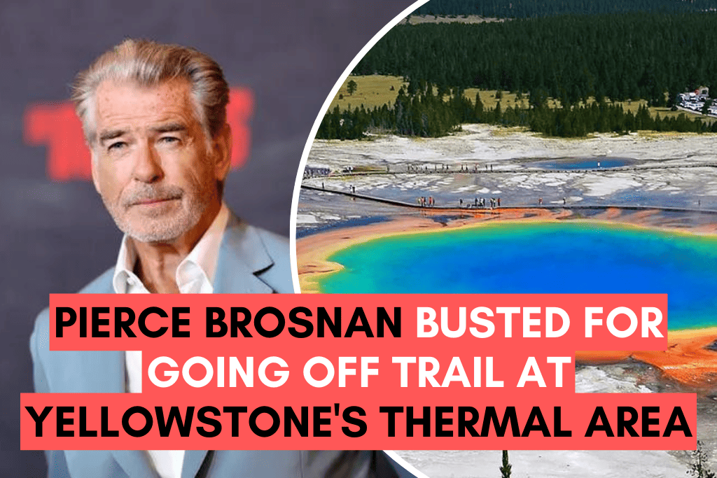 Pierce Brosnan Busted for Going Off Trail at Yellowstone's Thermal Area