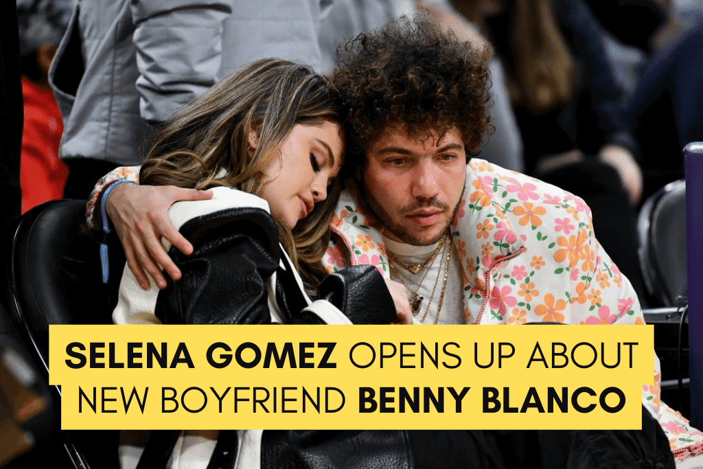 Selena Gomez Opens Up About New Boyfriend Benny Blanco